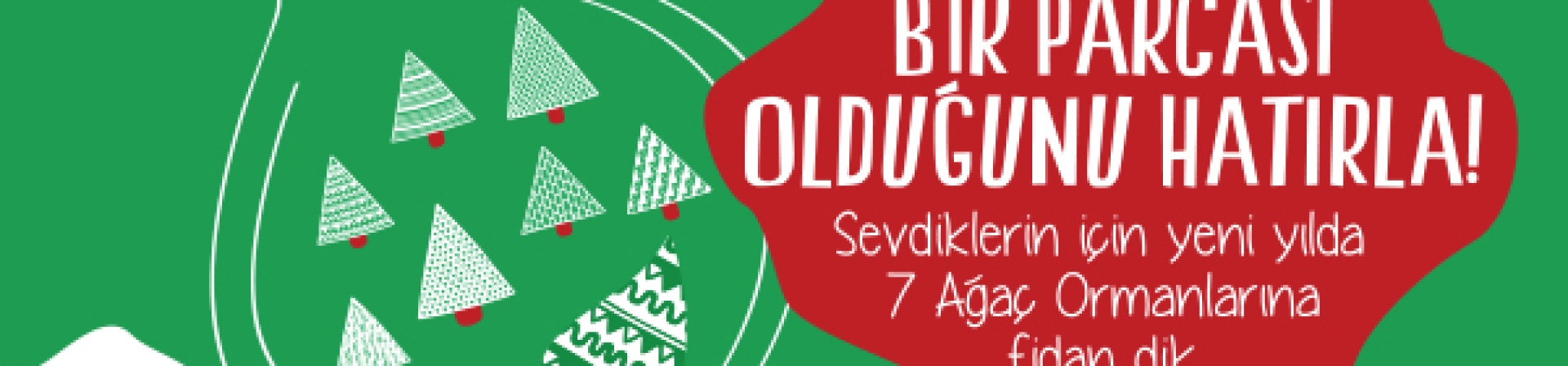 Sevdiklerin için yeni yılda 7 Ağaç Ormanlarına fidan dik.