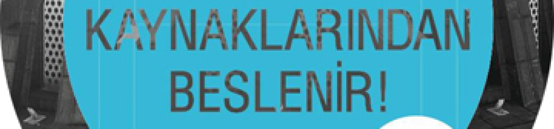 Her insan kaynaklarından beslenir!