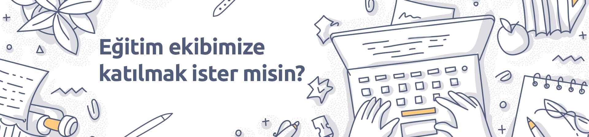 Eğitim Ekibimize Katılmak İster Misin?