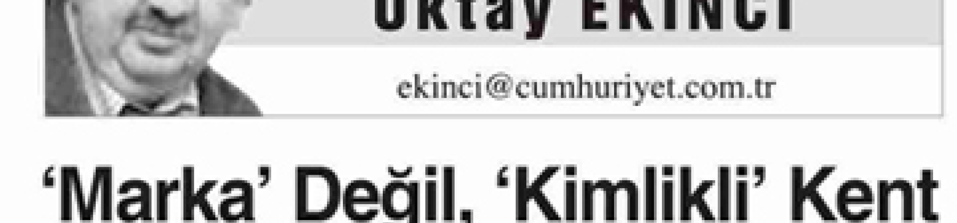 "Marka" Değil, "Kimlikli" Kent