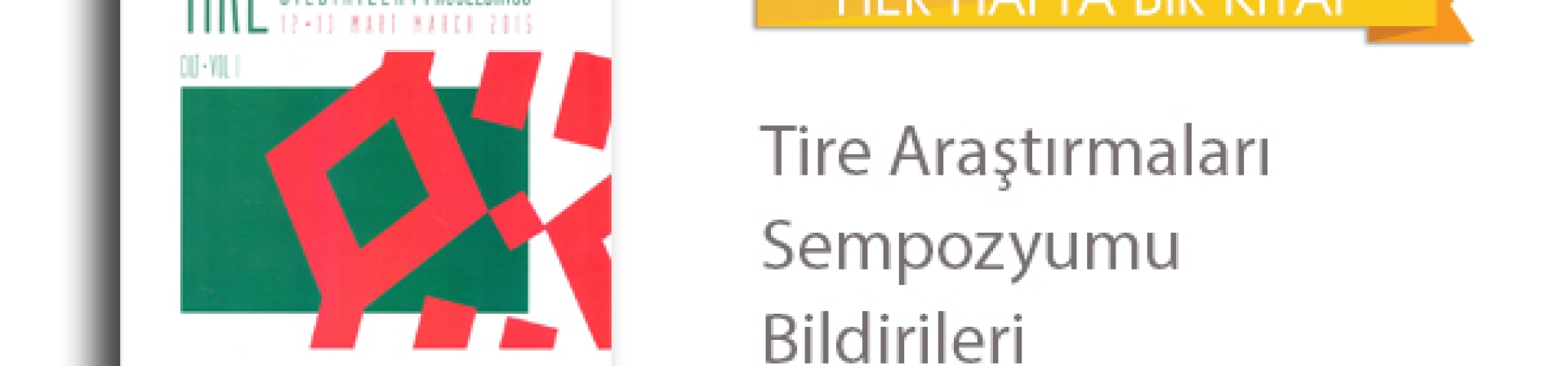 Tire Araştırmaları Sempozyumu Bildirileri
